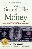 The Secret Life of Money- Enduring Tales of Debt, Wealth, Happiness, Greed, and Charity, 2nd Edition