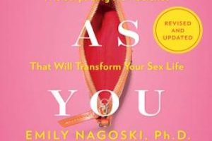 Come As You Are: The Surprising New Science That Will Transform Your Sex Life (Second Edition)