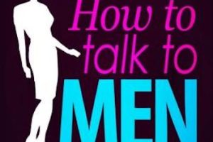 How to Talk to Men