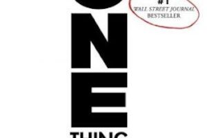 The ONE Thing: The Surprisingly Simple Truth Behind Extraordinary Results